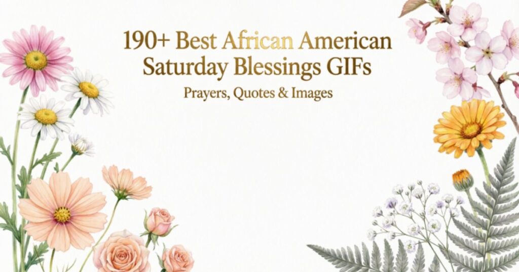 190+ Best African American Saturday Blessings GIFs, Prayers, Quotes & Images