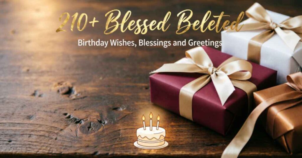 210+ Blessed Belated Birthday Wishes, Blessings and Greetings 