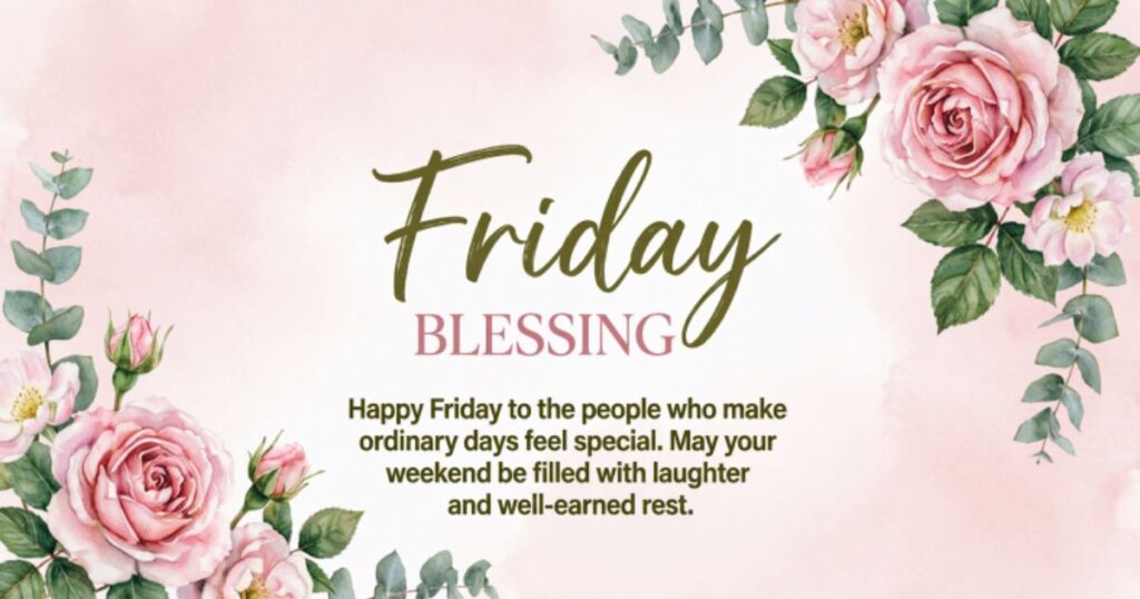 HAPPY AND BLESSED FRIDAY WISHES FOR LOVED ONES