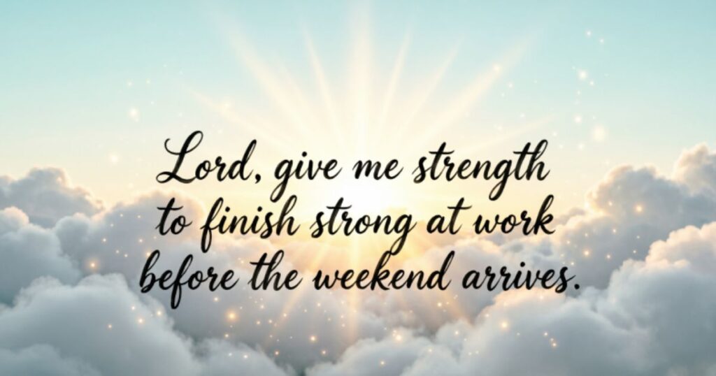 FRIDAY BLESSINGS FOR WORK AND THE WEEKEND AHEAD