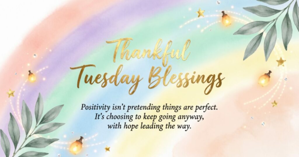 Positive Tuesday Blessings To Inspire Your Day