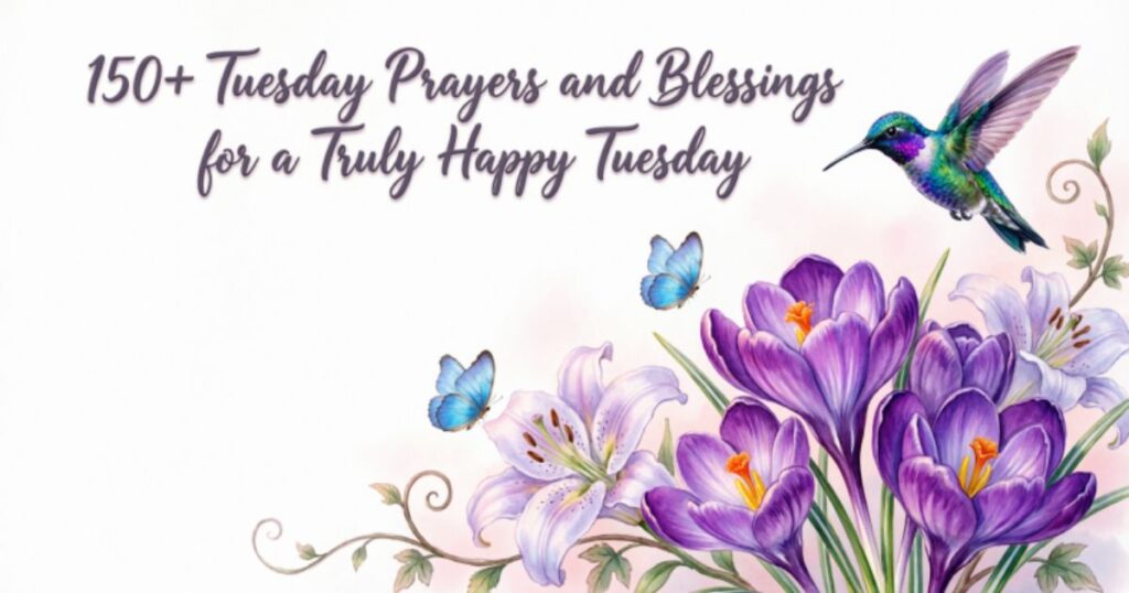 150+ Tuesday Prayers and Blessings for a Truly Happy Tuesday 