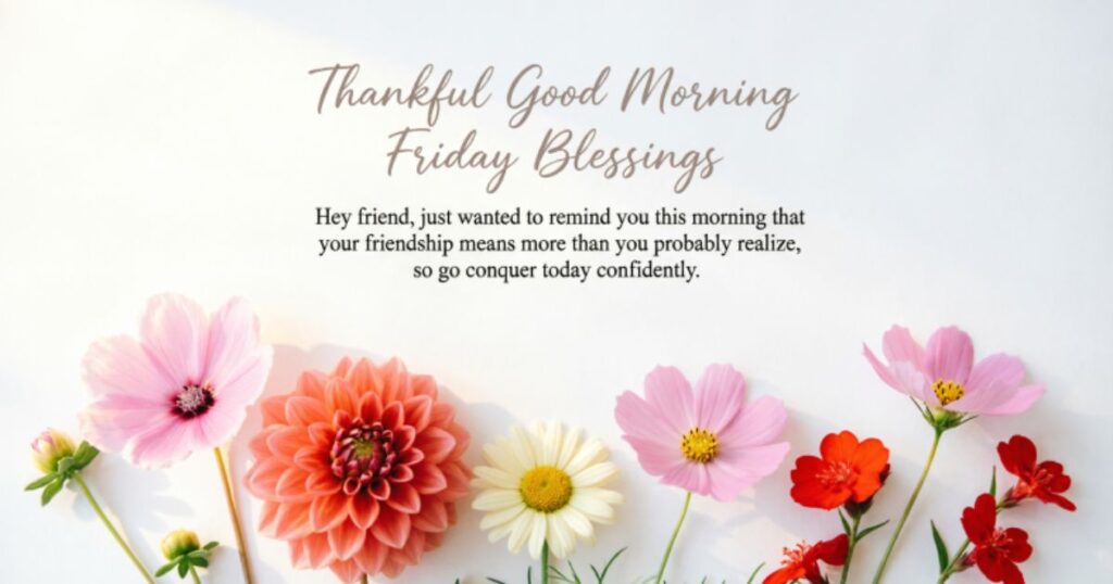 HEARTWARMING GOOD MORNING MESSAGES FOR FRIENDS