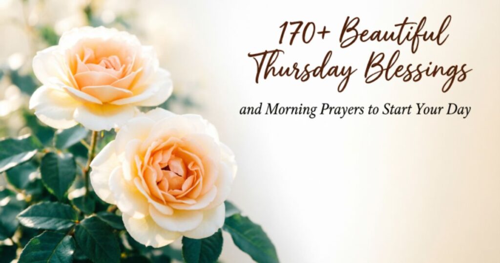 170+ Beautiful Thursday Blessings and Morning Prayers to Start Your Day 